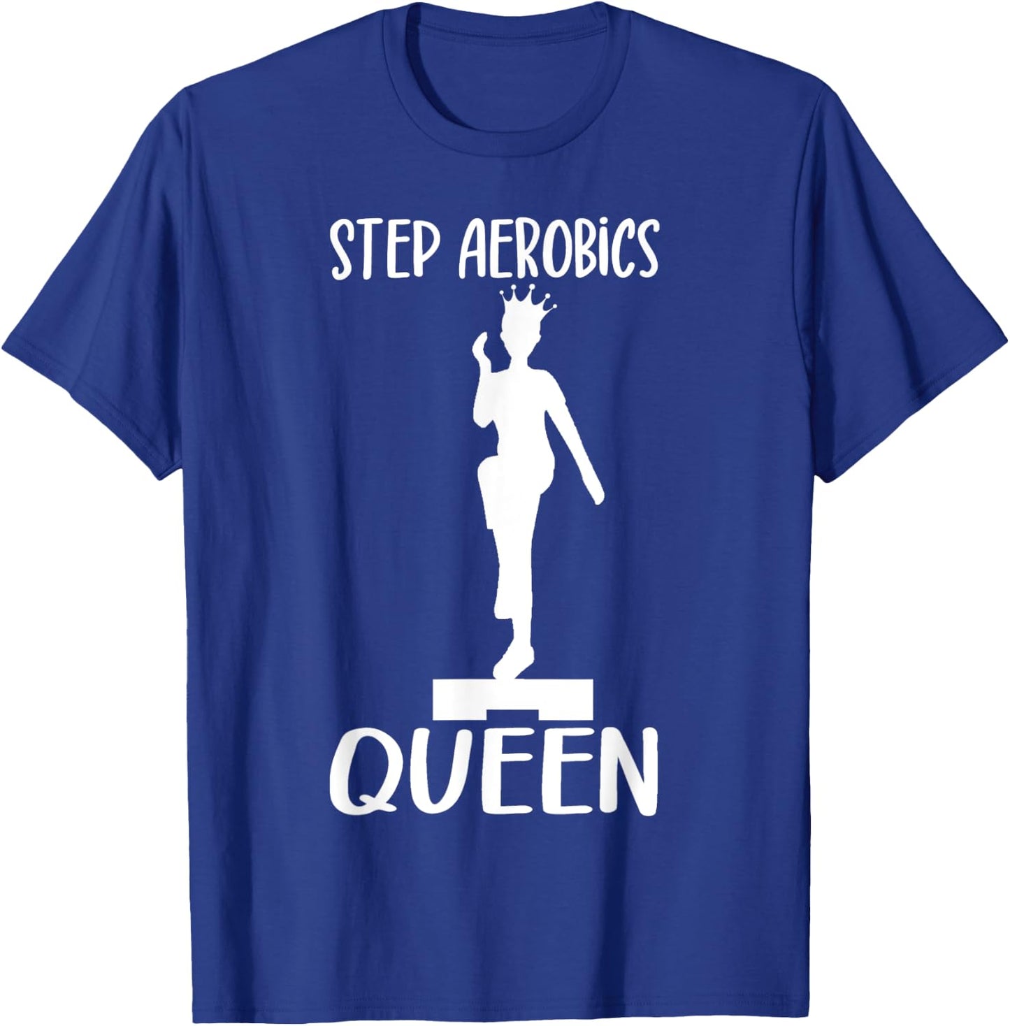 Aerobic Step Exercise Step Step Aerobics Queen - Aerobics T-Shirt - T-Shirt | Royal