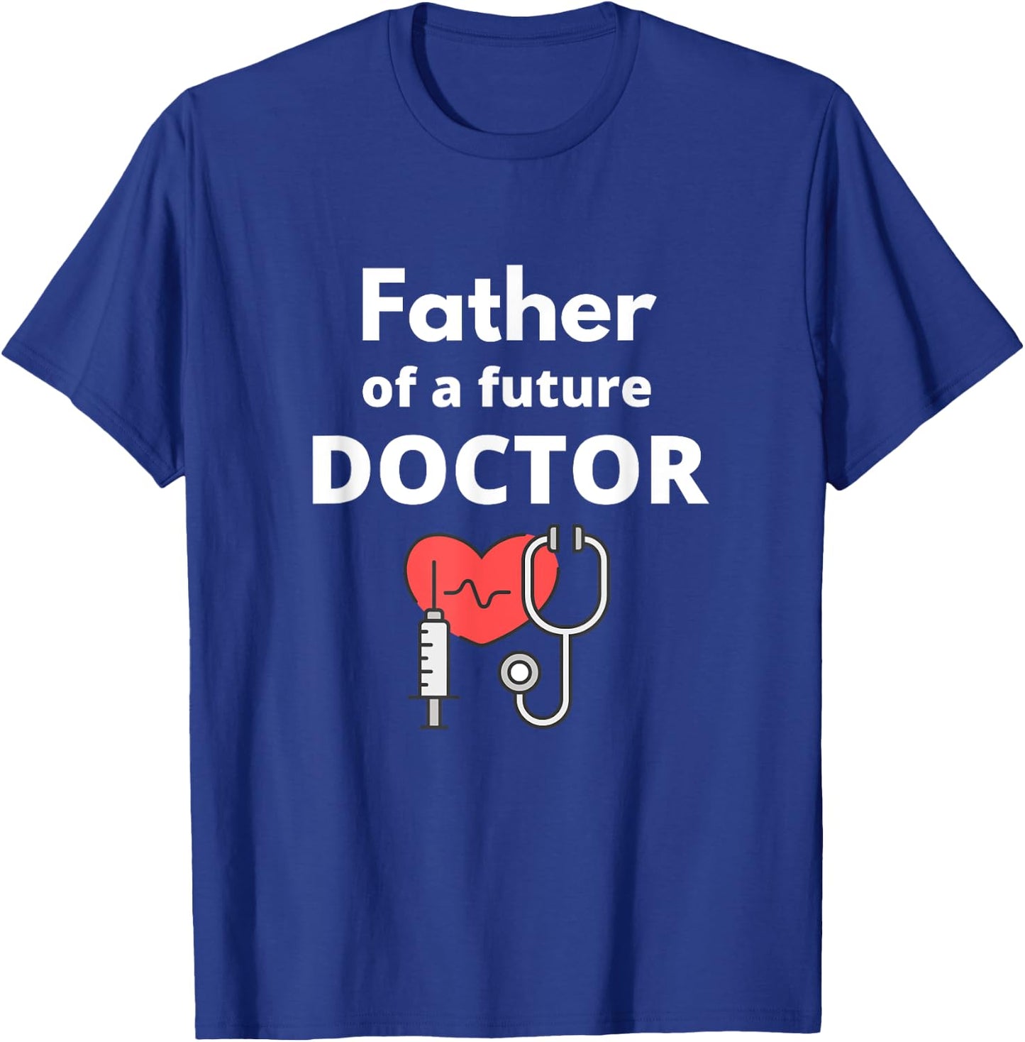 Proud Father of a Future Doctor Dad T-Shirt - T-Shirt | Royal