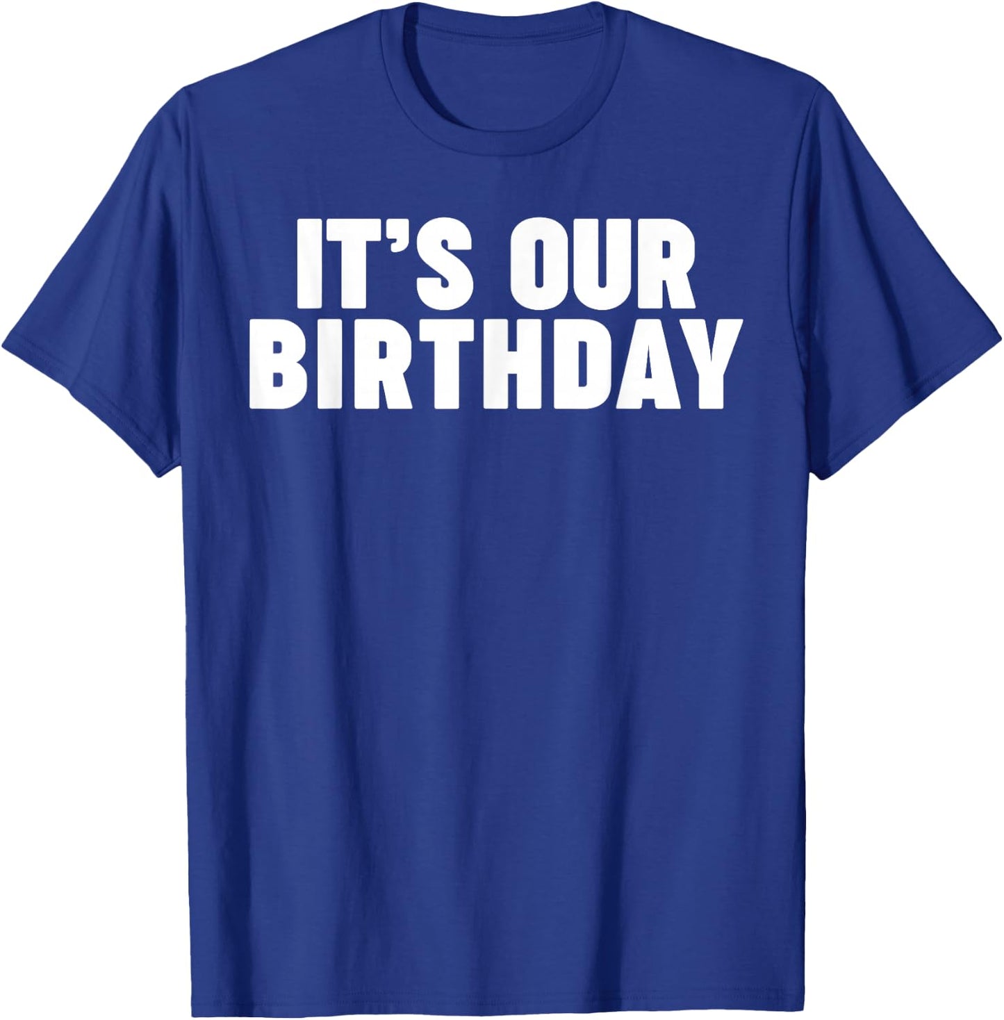 It's Our Birthday Funny Twins It's Our Birthday Small T-Shirt - T-Shirt | Royal