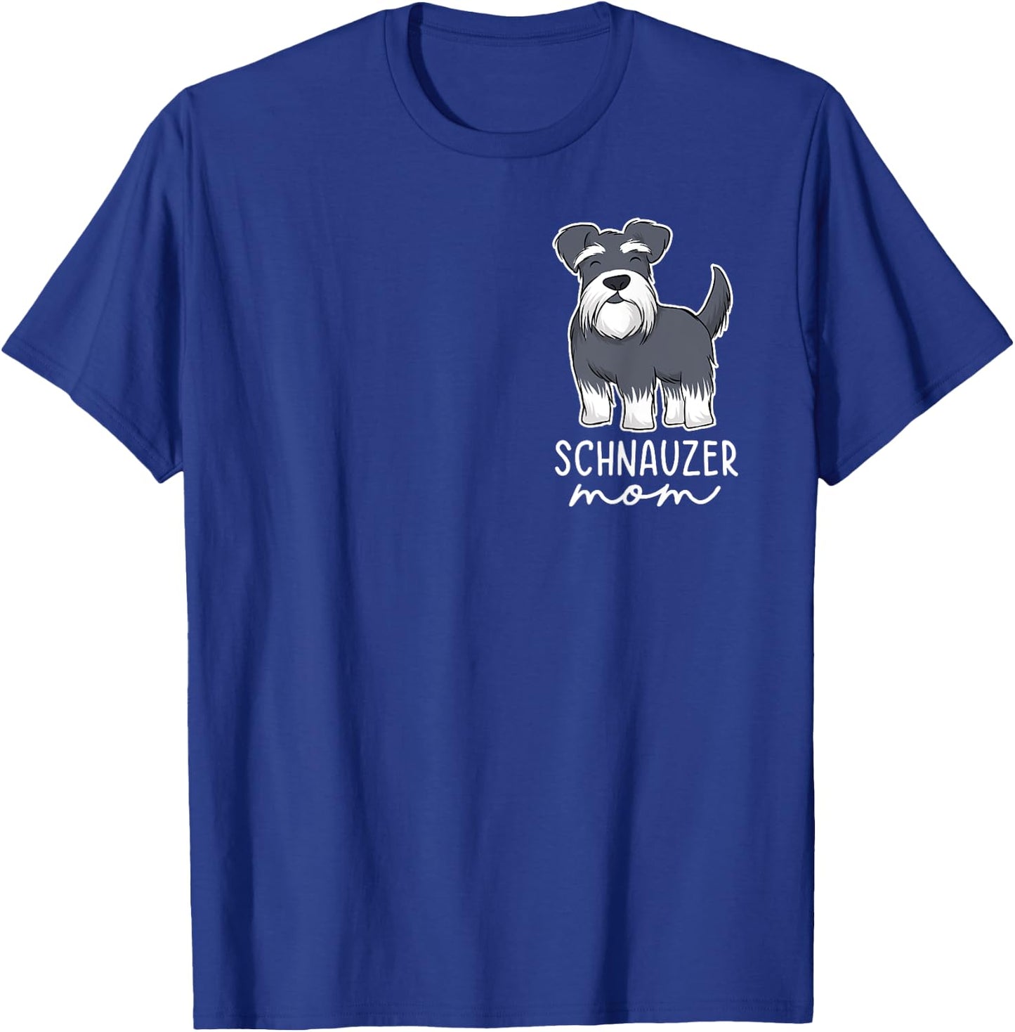 Schnauzer Mom Funny Mom Schnauzer Lover Mothers Day T-Shirt - T-Shirt | Royal