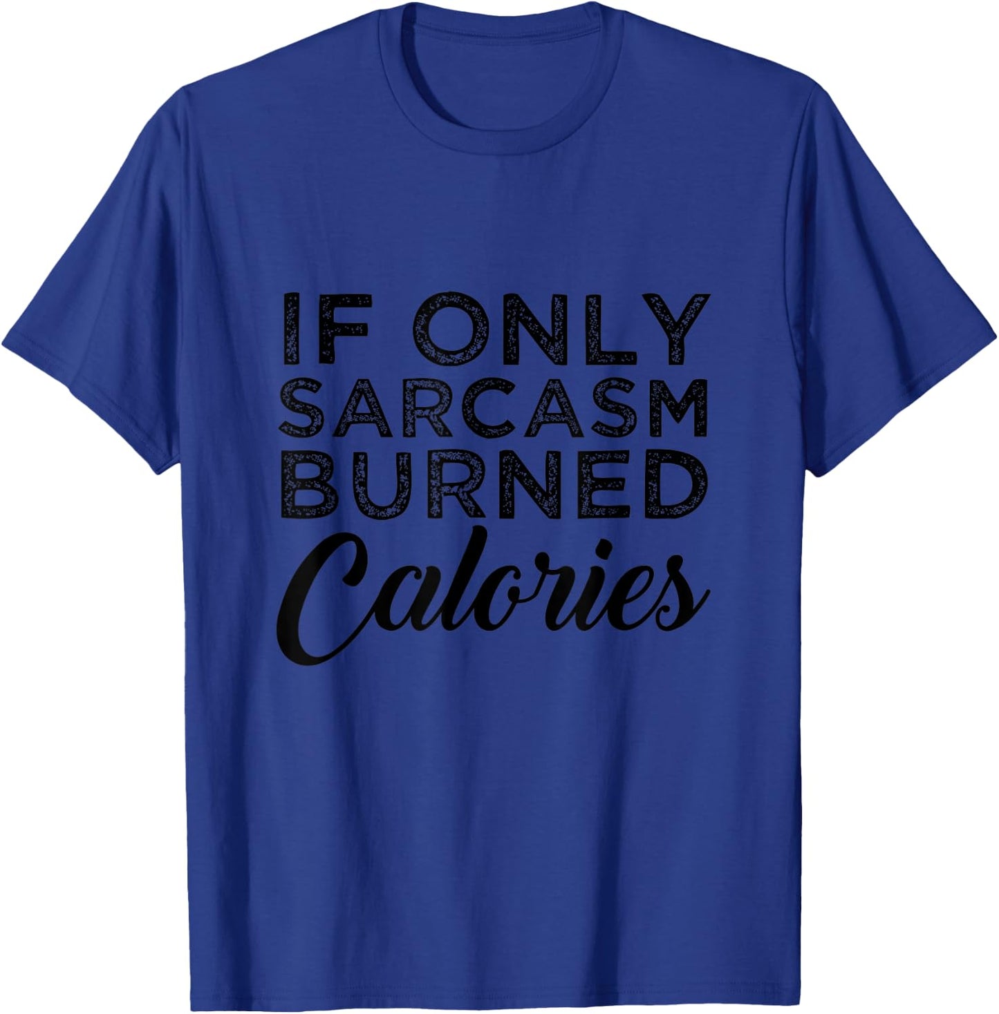 Funny If Only Sarcasm Burned Calories Personal Trainer T-Shirt - T-Shirt | Royal