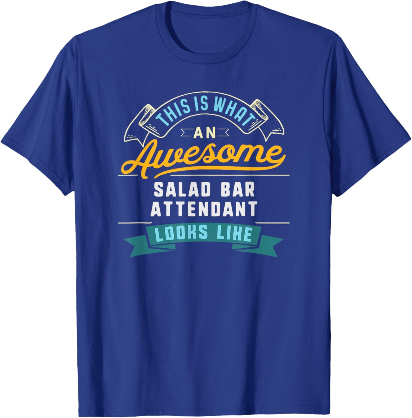 Funny Salad Bar Attendant Shirt Awesome Job Occupation T-Shirt - T-Shirt | Royal