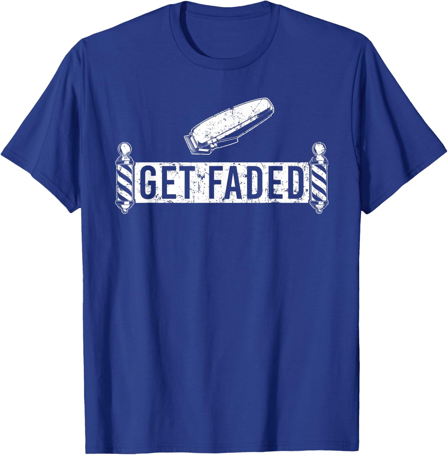 Funny Get Faded Barber Design Dad Hairstylist Lovers T-Shirt - T-Shirt | Royal