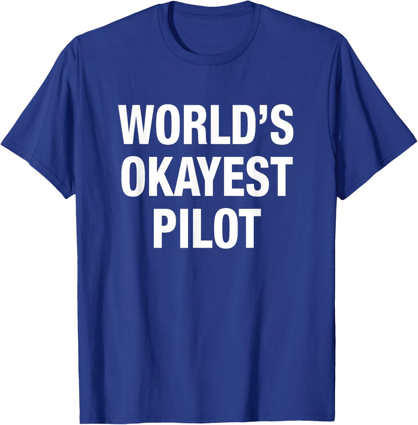 World's Okayest Pilot T-Shirt - T-Shirt | Royal