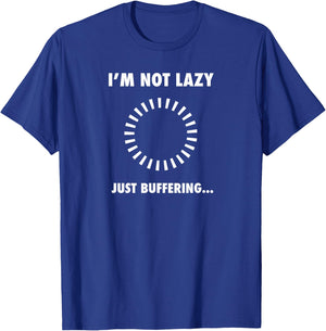 I'm Not Lazy - Just Buffering - Geek Programmer Engineer T-Shirt - T-Shirt | Royal