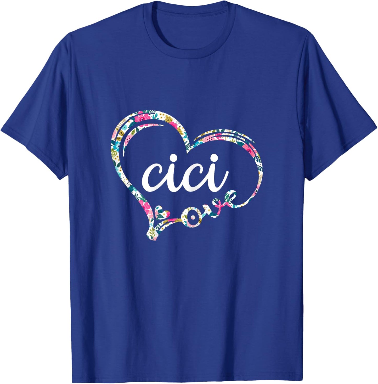Love Cici, Floral Pattern, Mother's Birthday Gift. T-Shirt - T-Shirt | Royal