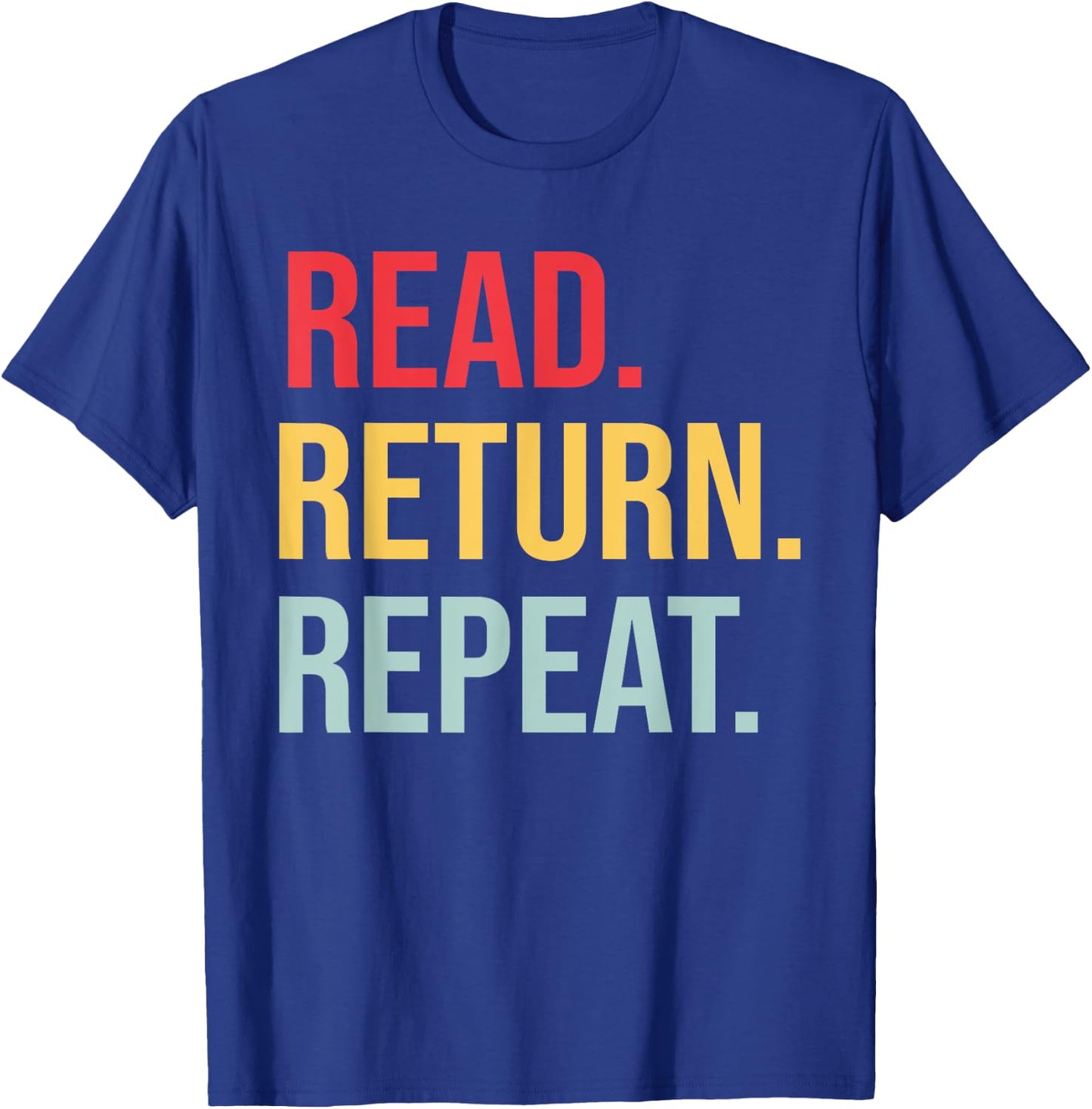Book Lover, Read Return Repeat, Reading Teacher Women T-Shirt - T-Shirt | Royal