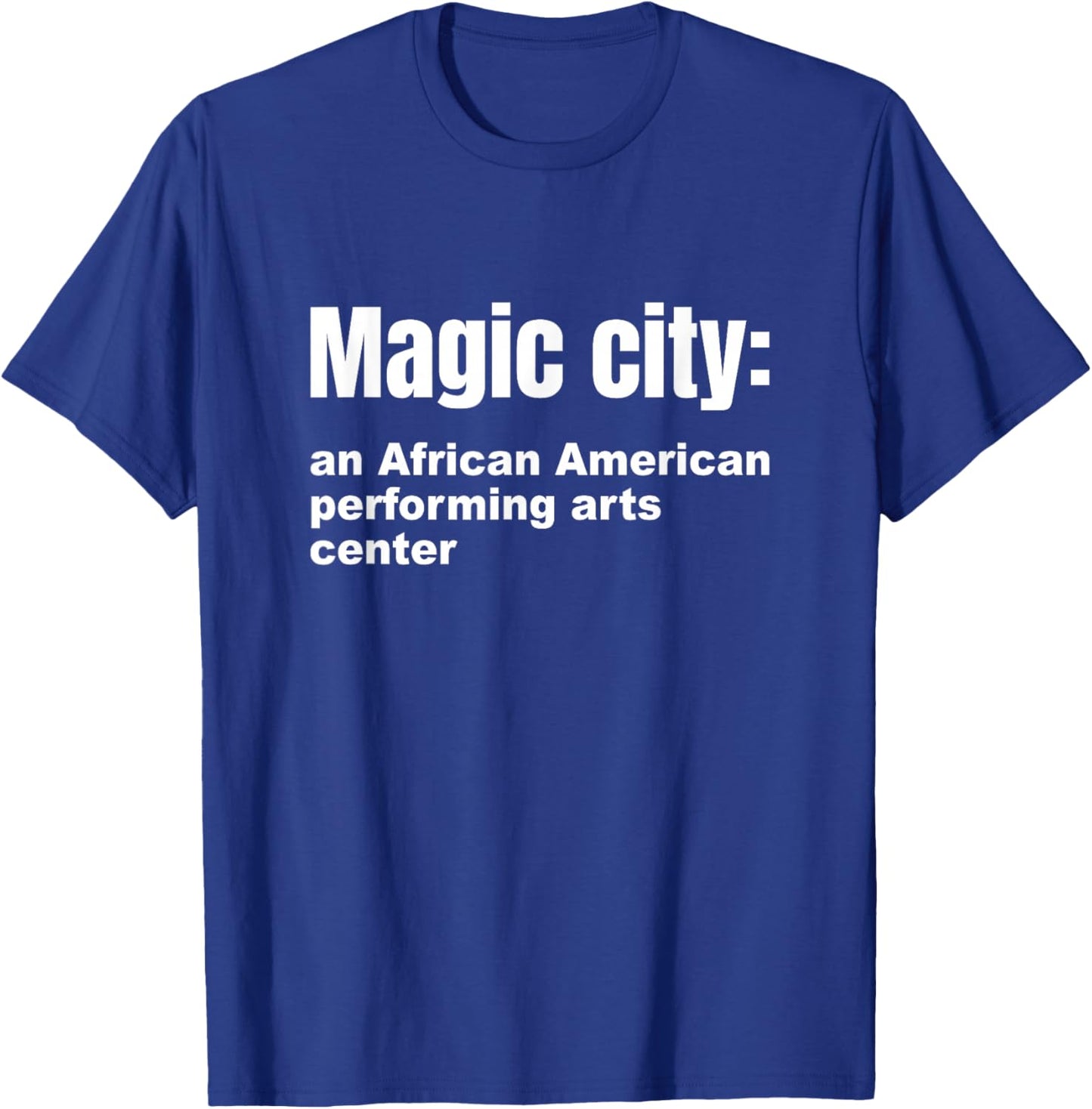 Magic-City An African American Performing Arts Center Funny T-Shirt - T-Shirt | Royal