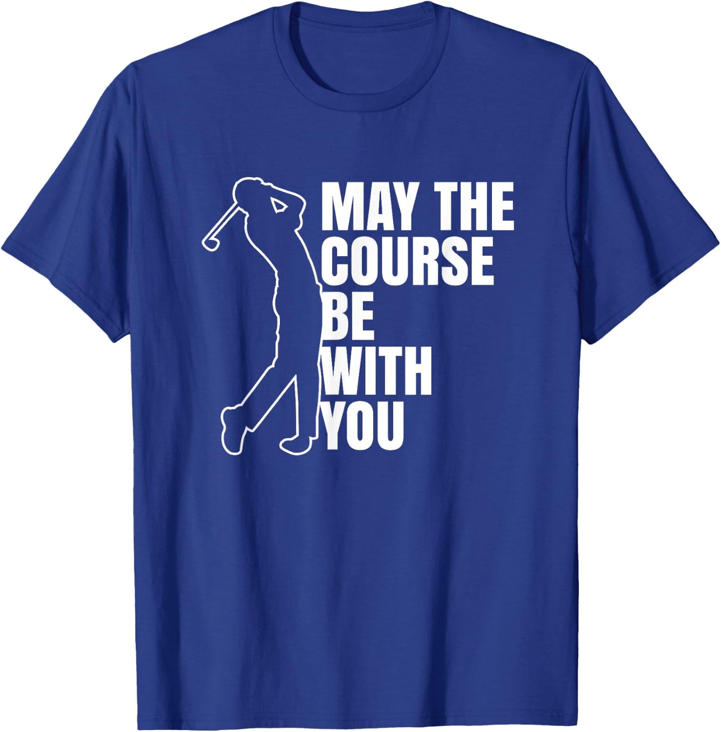 May the course be with you T-Shirt - T-Shirt | Royal