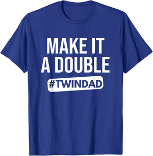 Make It A Double Twin Dad Expecting Twins Baby Announce T-Shirt - T-Shirt | Royal