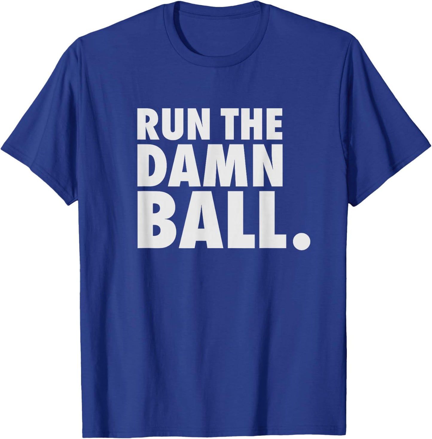 Funny Football Shirt Men Running Back Gift Run The Damn Ball T-Shirt - T-Shirt | Royal