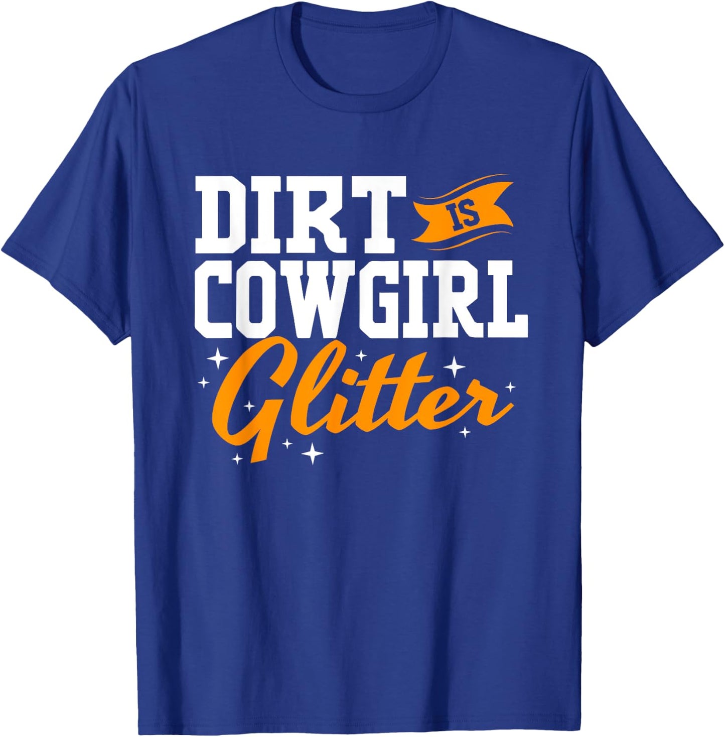 Funny Barrel Racing Dirt Is Cowgirl Glitter T-Shirt - T-Shirt | Royal
