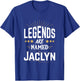 Legends Are Named Jaclyn T-Shirt - T-Shirt | Royal