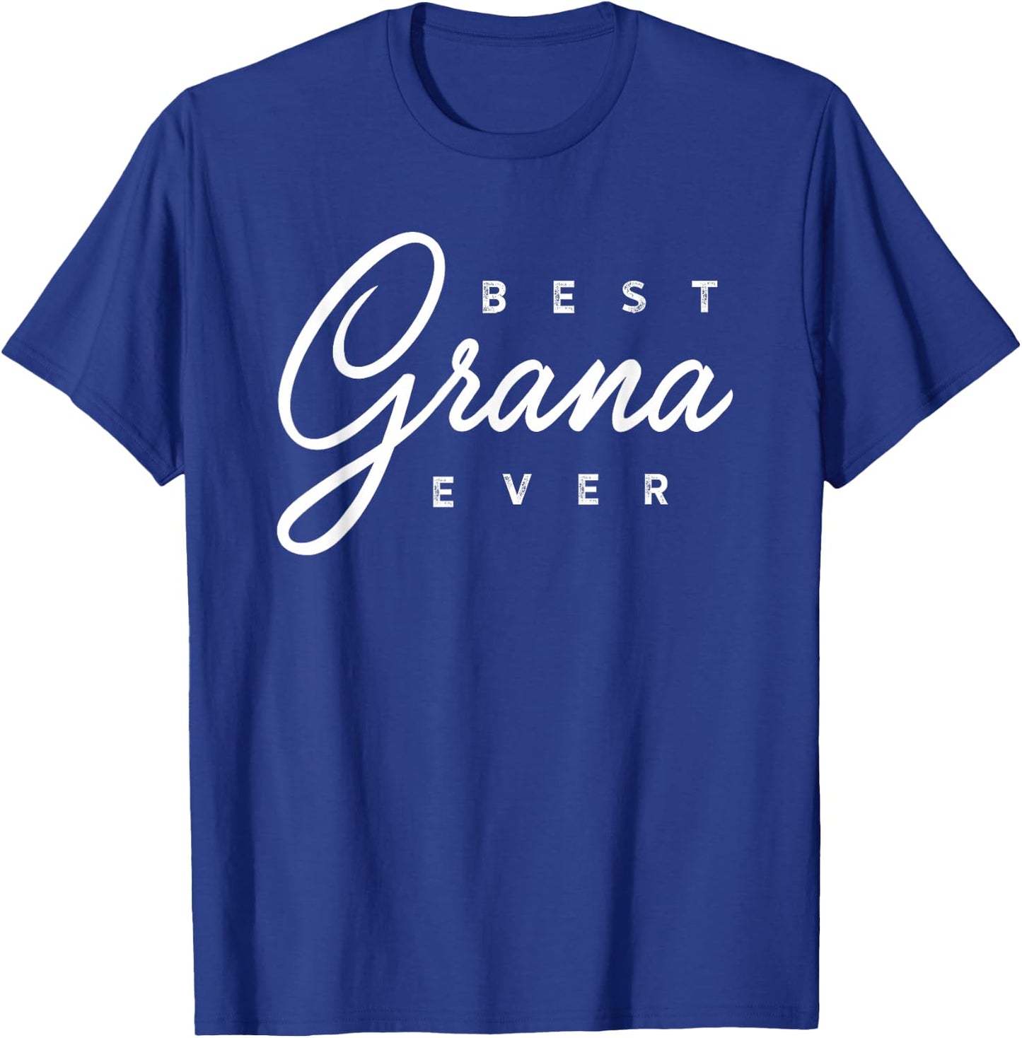 Grana Shirt Gift: Best Grana Ever T-Shirt - T-Shirt | Royal