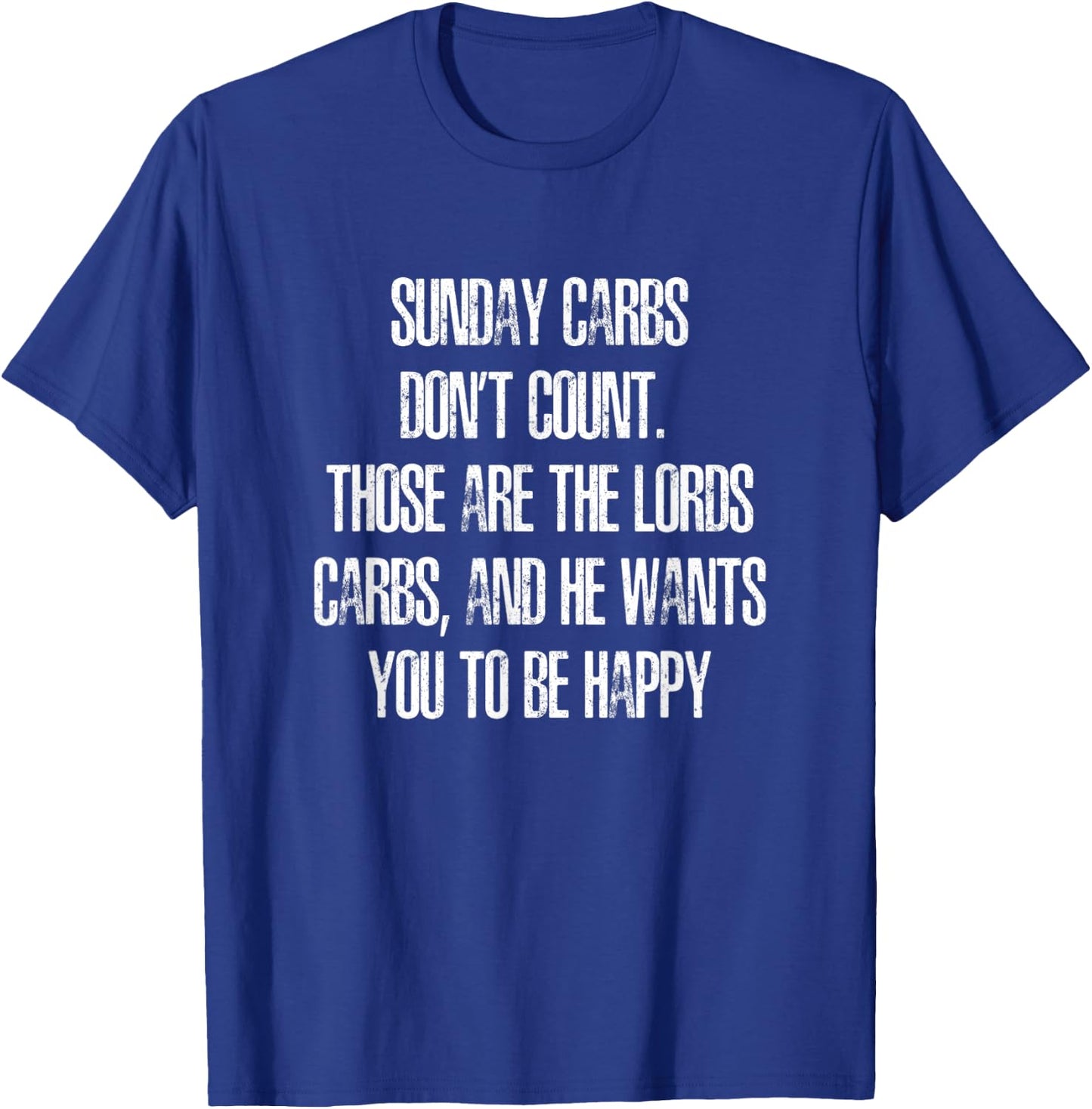 Sunday Carbs Don't Count, Those are the Lords Carbs T-Shirt - T-Shirt | Royal
