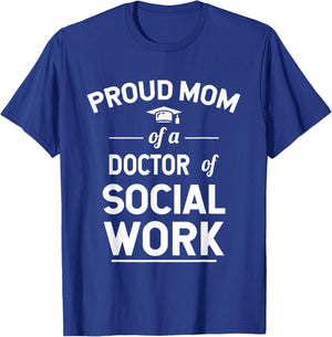 Proud Mom Of A Doctor Of Social Work Graduation T-Shirt - T-Shirt | Royal