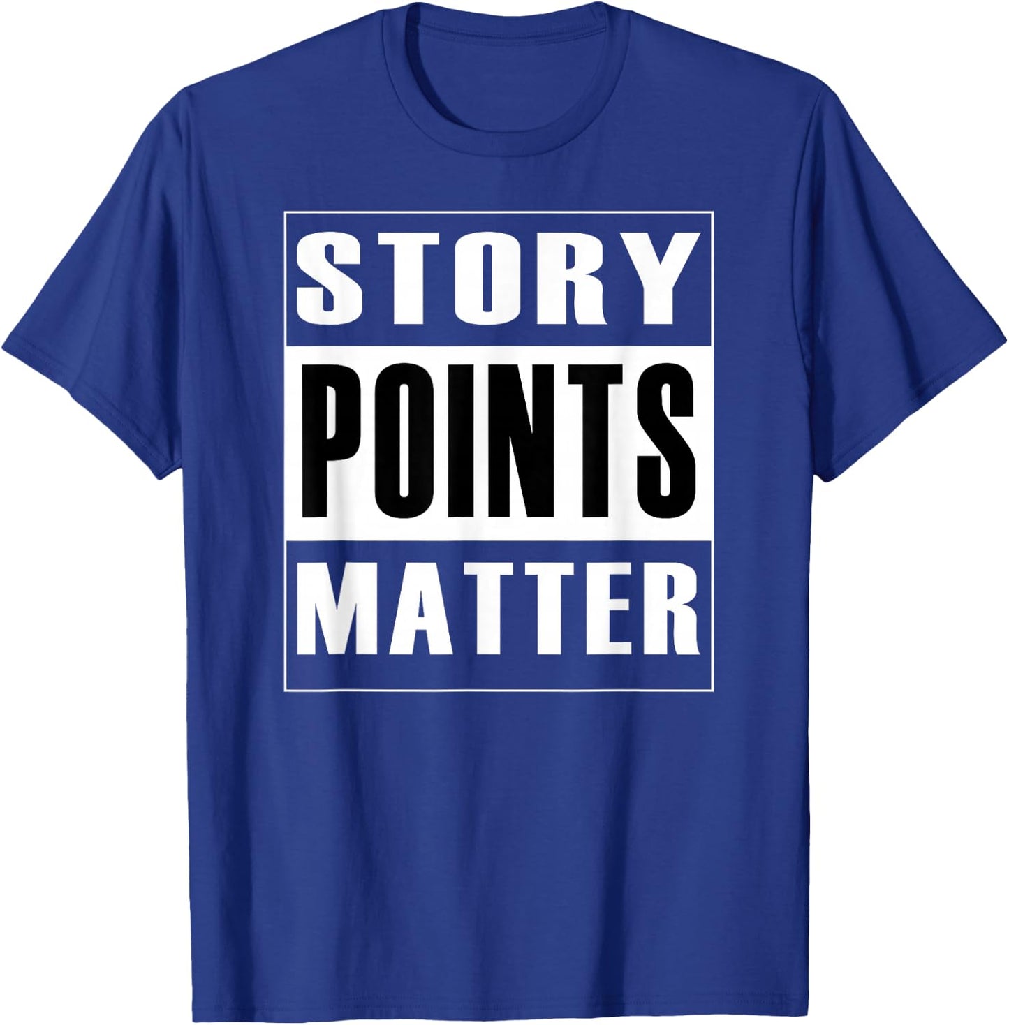 Story Points Matter - Agile Scrum Scrumban Funny T-Shirt - T-Shirt | Royal
