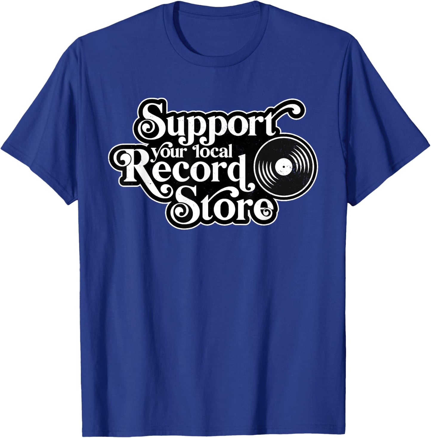 Support your local record store, Vinyl Collectors, Music T-Shirt - T-Shirt | Royal