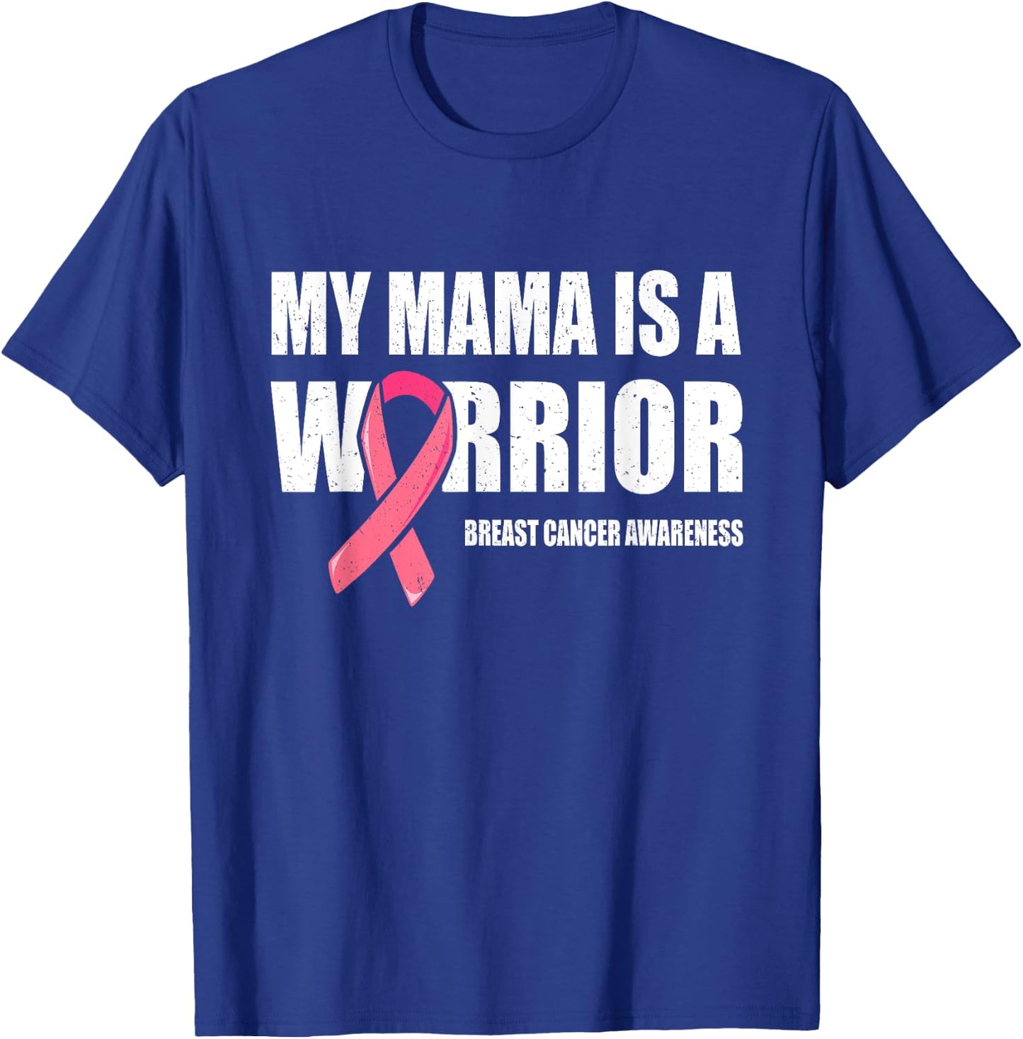 My Mama Is A Warrior Shirt, Fight Breast Cancer Mom Warrior T-Shirt - T-Shirt | Royal