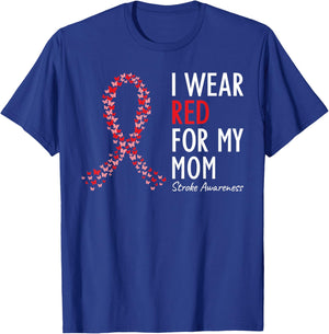 I Wear Red For My Mom Stroke Awareness Survivor Warrior T-Shirt - T-Shirt | Royal
