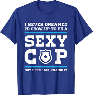Sexy Cop But Here I Am - Blue Line Police Officer Cop T-Shirt - T-Shirt | Royal