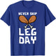 Never Skip Leg Day Turkey Thanksgiving Gym Fitness T-Shirt - T-Shirt | Royal