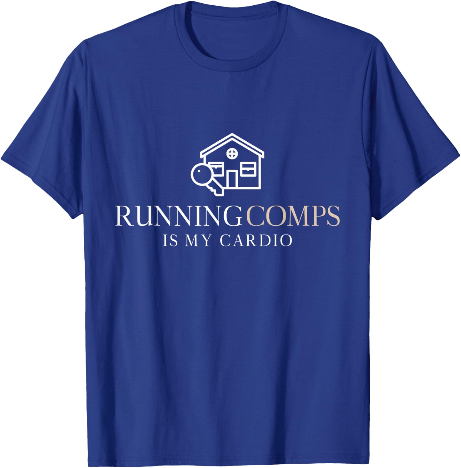 Running Comps Is My Cardio - Funny Real Estate Fitness Train T-Shirt - T-Shirt | Royal