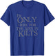 Scottish Games Funny Men in Kilts LARP T-Shirt - T-Shirt | Royal