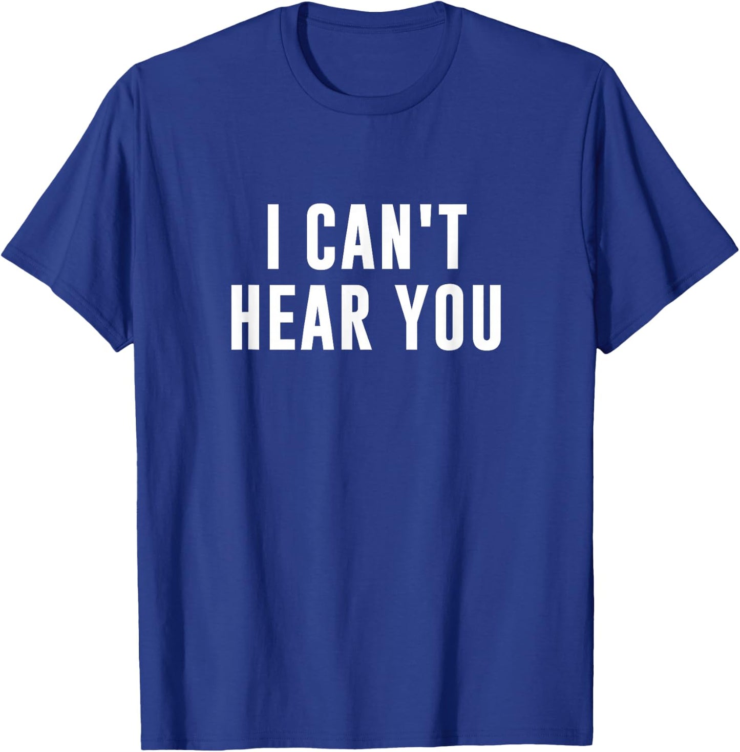I Can't Hear You Black Humorous Print - -Adults - Small - - Short Sleeve T-Shirt - T-Shirt | Royal