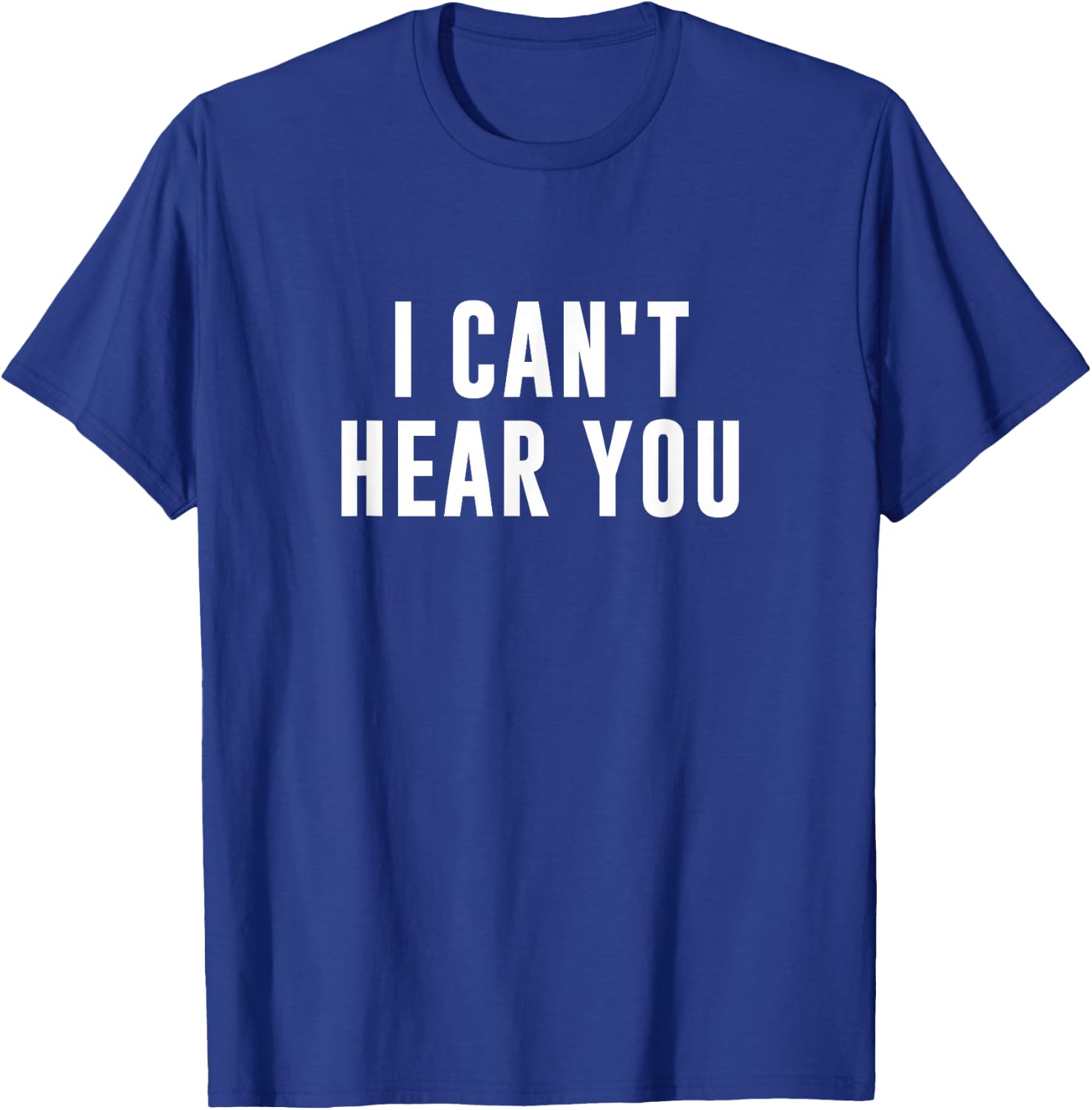 I Can't Hear You Black Humorous Print - -Adults - Small - - Short Sleeve T-Shirt - T-Shirt | Royal