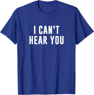 I Can't Hear You Black Humorous Print - -Adults - Small - - Short Sleeve T-Shirt - T-Shirt | Royal