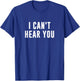 I Can't Hear You Black Humorous Print - -Adults - Small - - Short Sleeve T-Shirt - T-Shirt | Royal