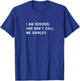 I am serious, and don't call me Shirley T-Shirt - T-Shirt | Royal