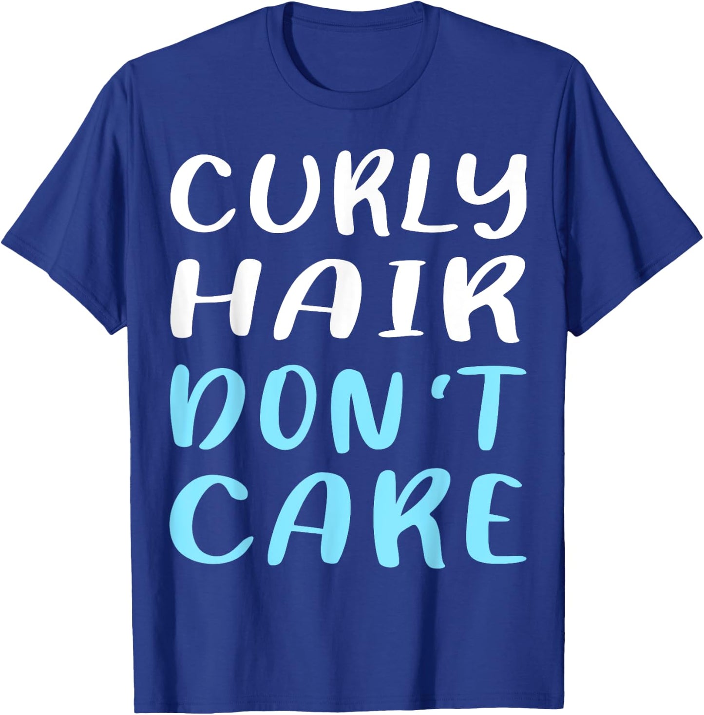 Curly Hair Don't Care Humor T-Shirt - T-Shirt | Royal