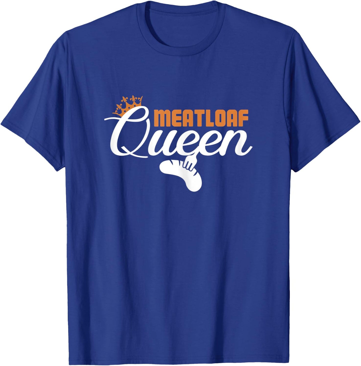 Meatloaf Queen Funny Foodie Food Lover Women T-Shirt - T-Shirt | Royal