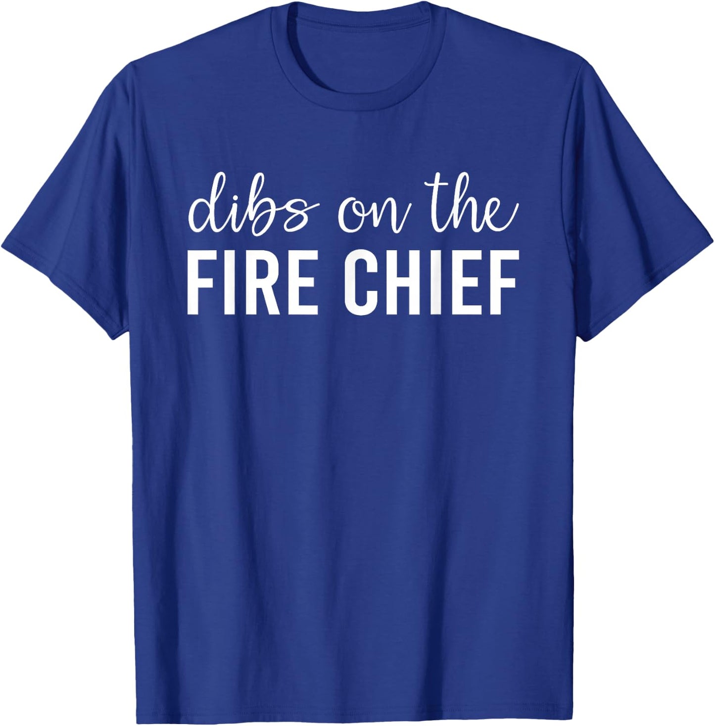 Dibs On The Fire Chief Fire Chief's Wife T-Shirt - T-Shirt | Royal