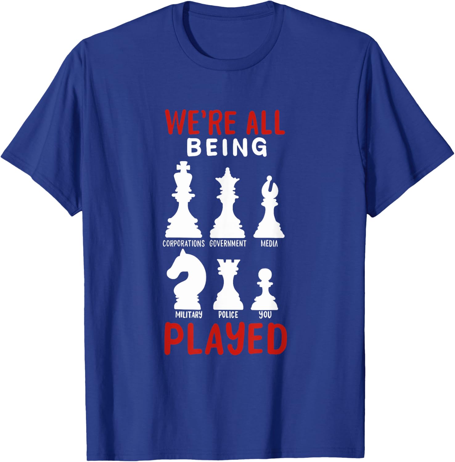 CONSPIRACY THEORY / ANTI GOVERNMENT: We're All Being Played T-Shirt - T-Shirt | Royal
