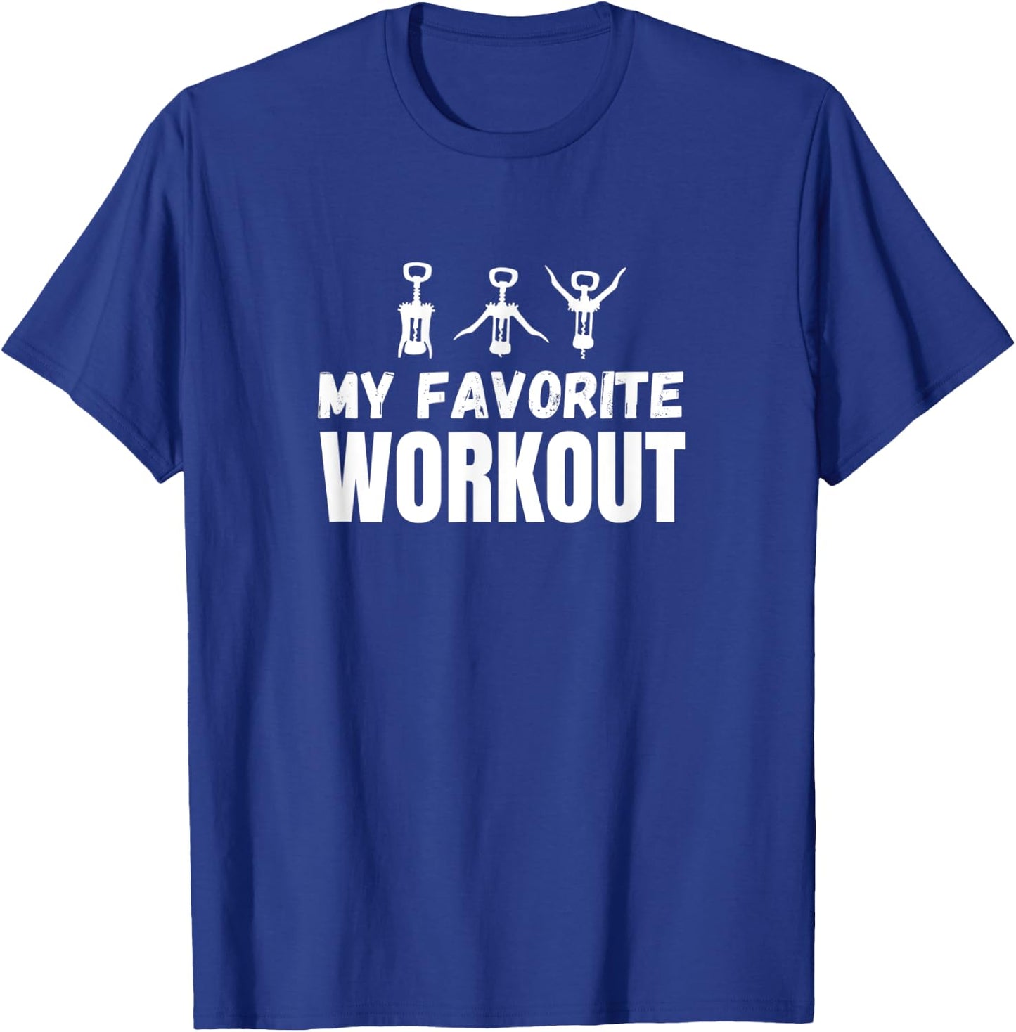 My Favorite Workout Exercise Funny Wine Lover T-Shirt - T-Shirt | Royal