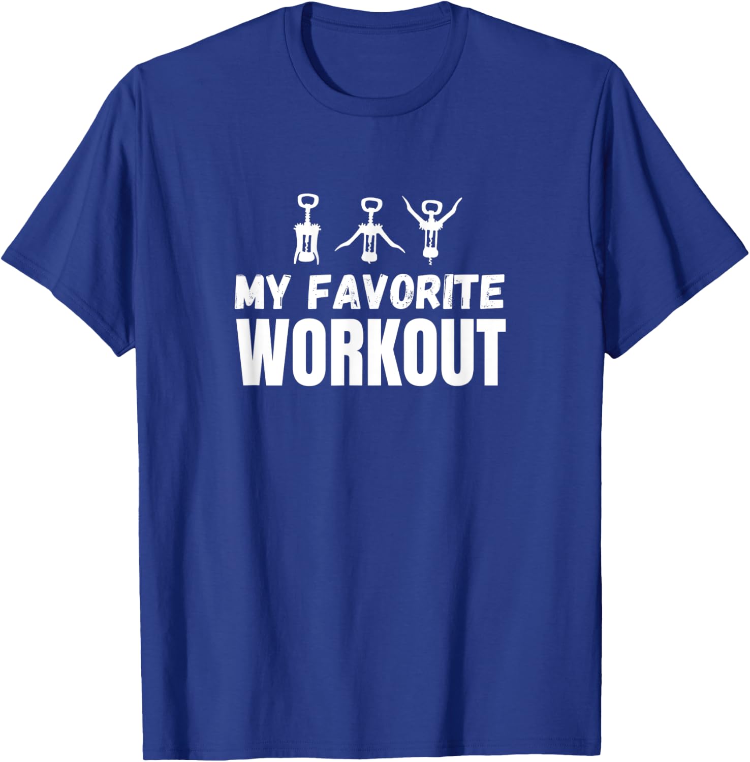 My Favorite Workout Exercise Funny Wine Lover T-Shirt - T-Shirt | Royal