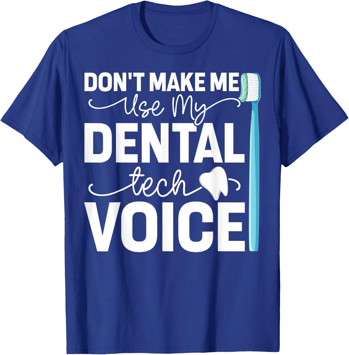 Funny Dental Lab Tech Technician Dentist Dental Tech Voice T-Shirt - T-Shirt | Royal