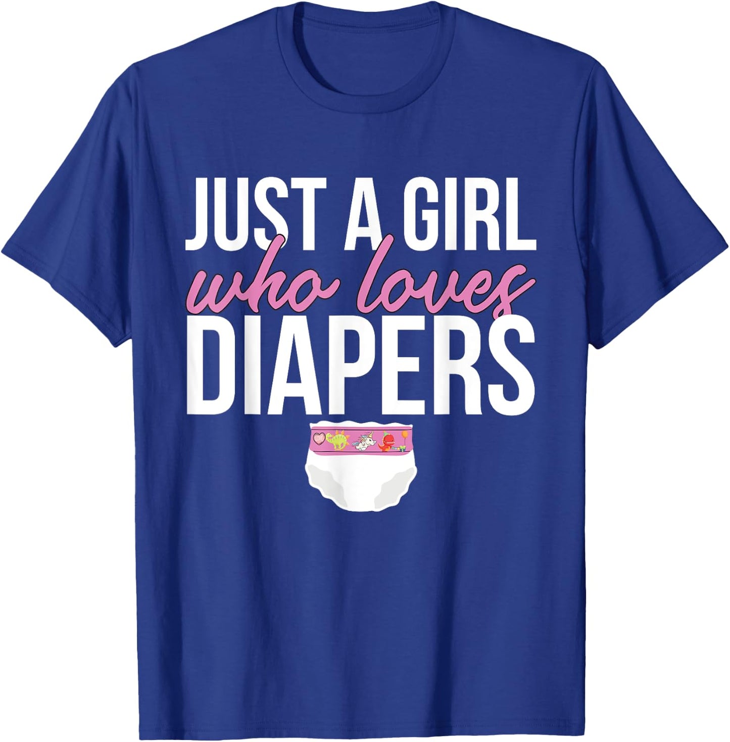 Just A Girl Who Loves Diapers T-Shirt - T-Shirt | Royal