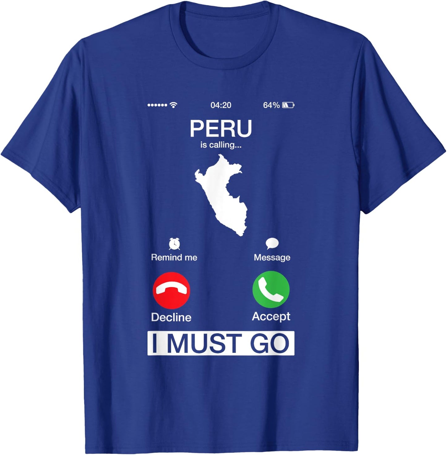 Peru Is Calling And I Must Go Funny Phone Screen T-Shirt - T-Shirt | Royal