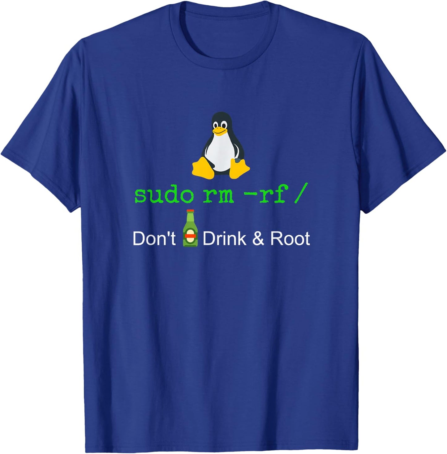 Sudo Rm -rf Don't Drink and Roote Linux T-Shirt - T-Shirt | Royal