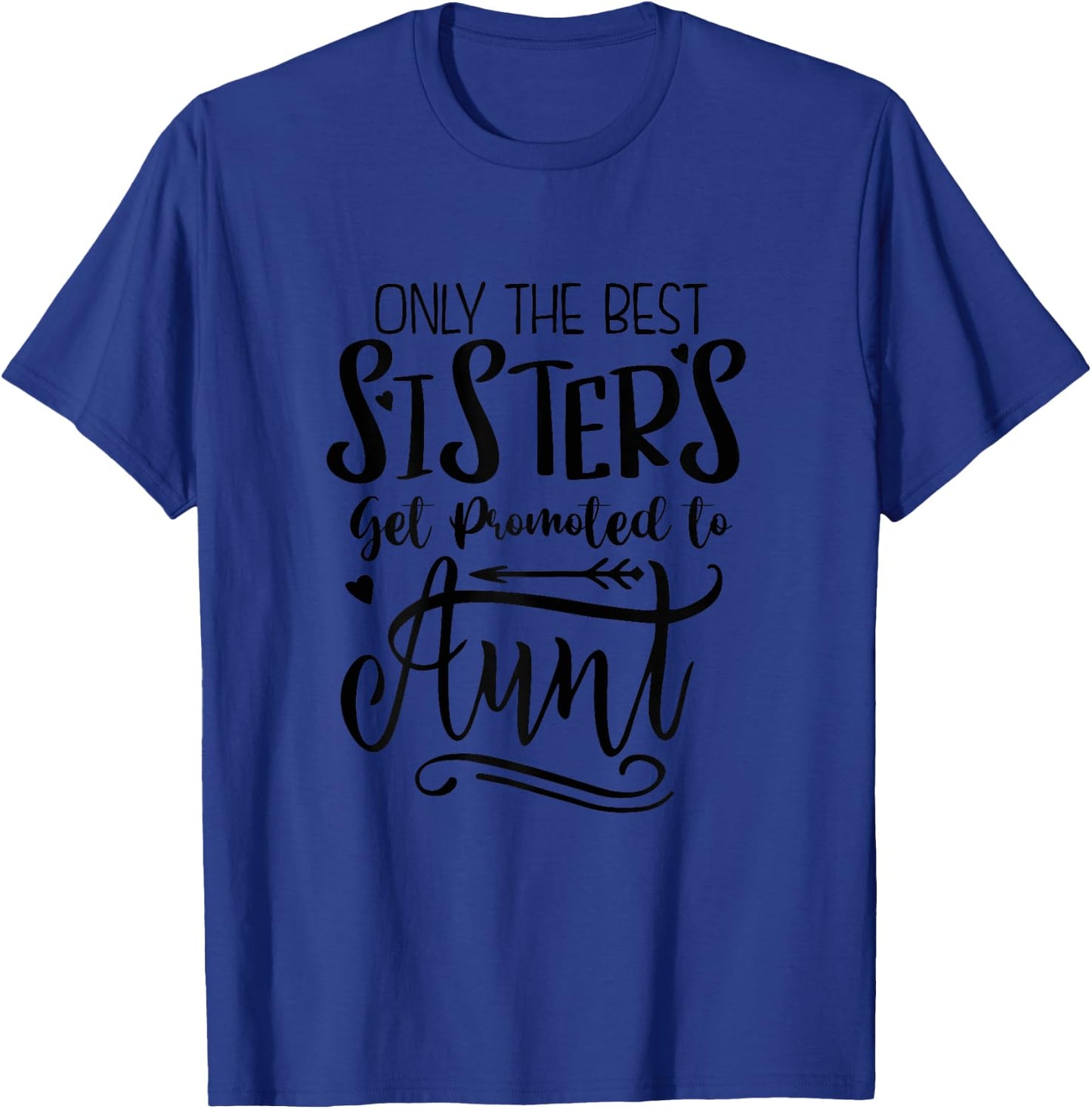 Sisters Get Promoted to Aunt -Promoted to Aunt T-Shirt - T-Shirt | Royal