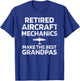 Funny Retired Aircraft Mechanic Make Best Grandpas T-Shirt - T-Shirt | Royal