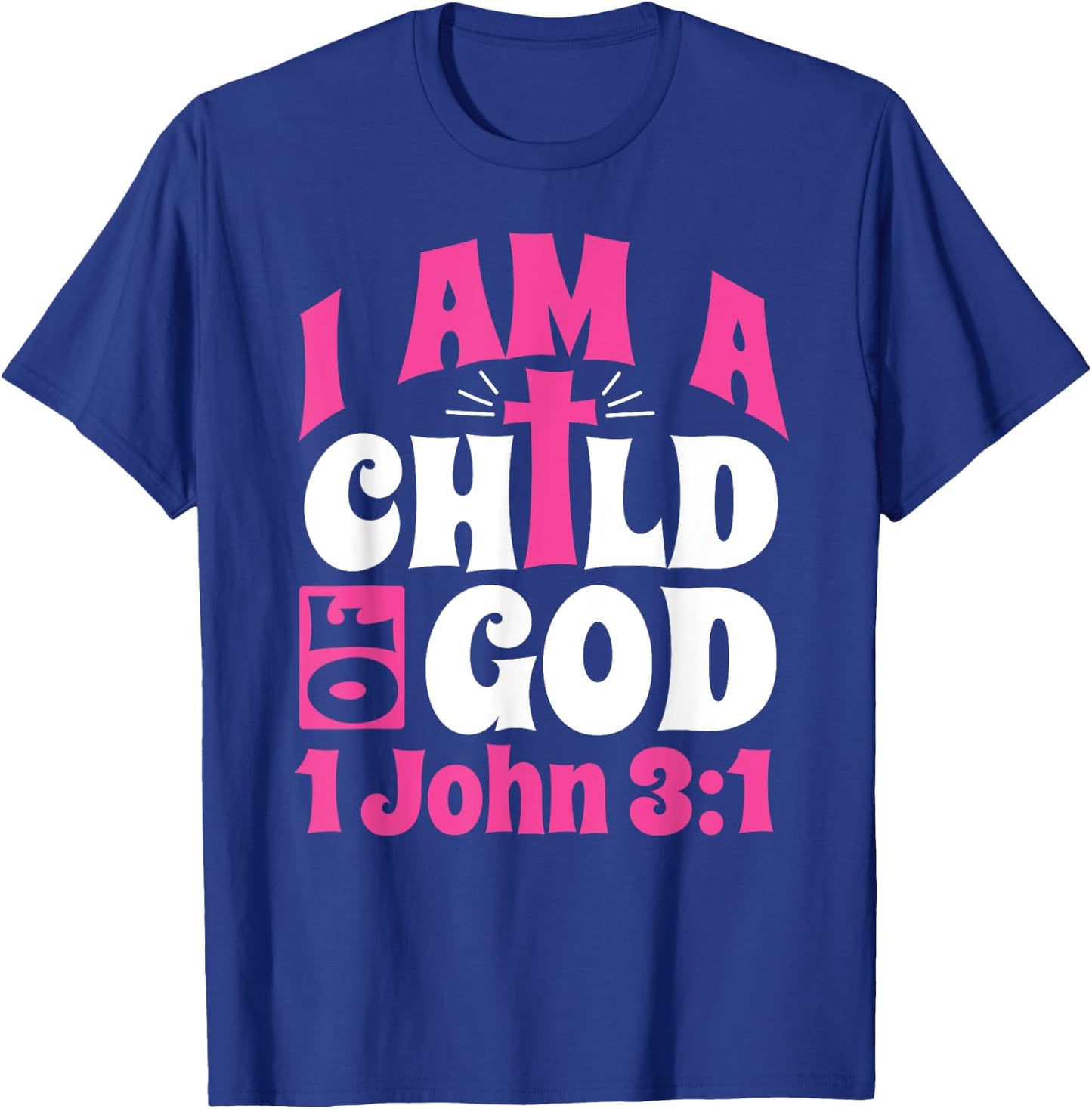 Christian Bible Verse I Am A Child Of God 1 John 3:1 Cross T-Shirt - T-Shirt | Royal