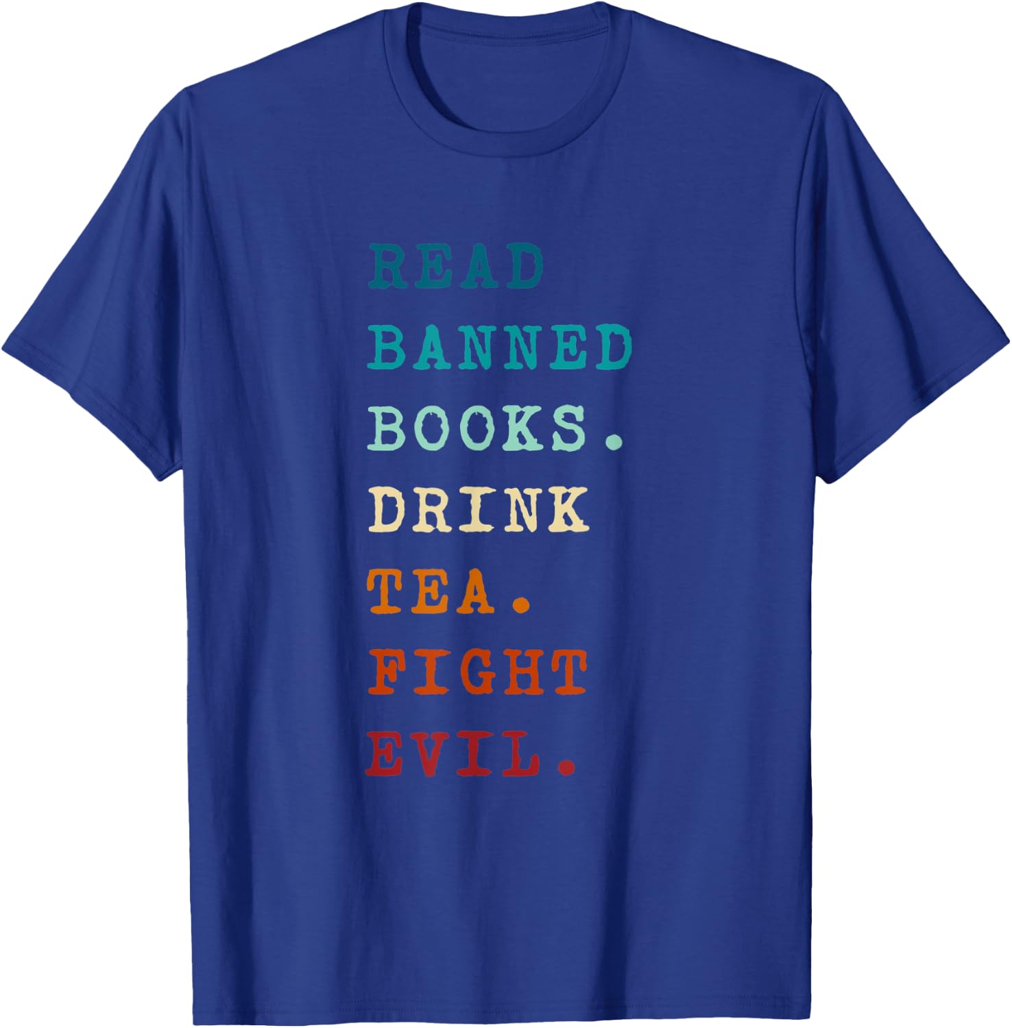 Book Reading Lover Read Banned Books Drink Tea Fight Evil T-Shirt - T-Shirt | Royal