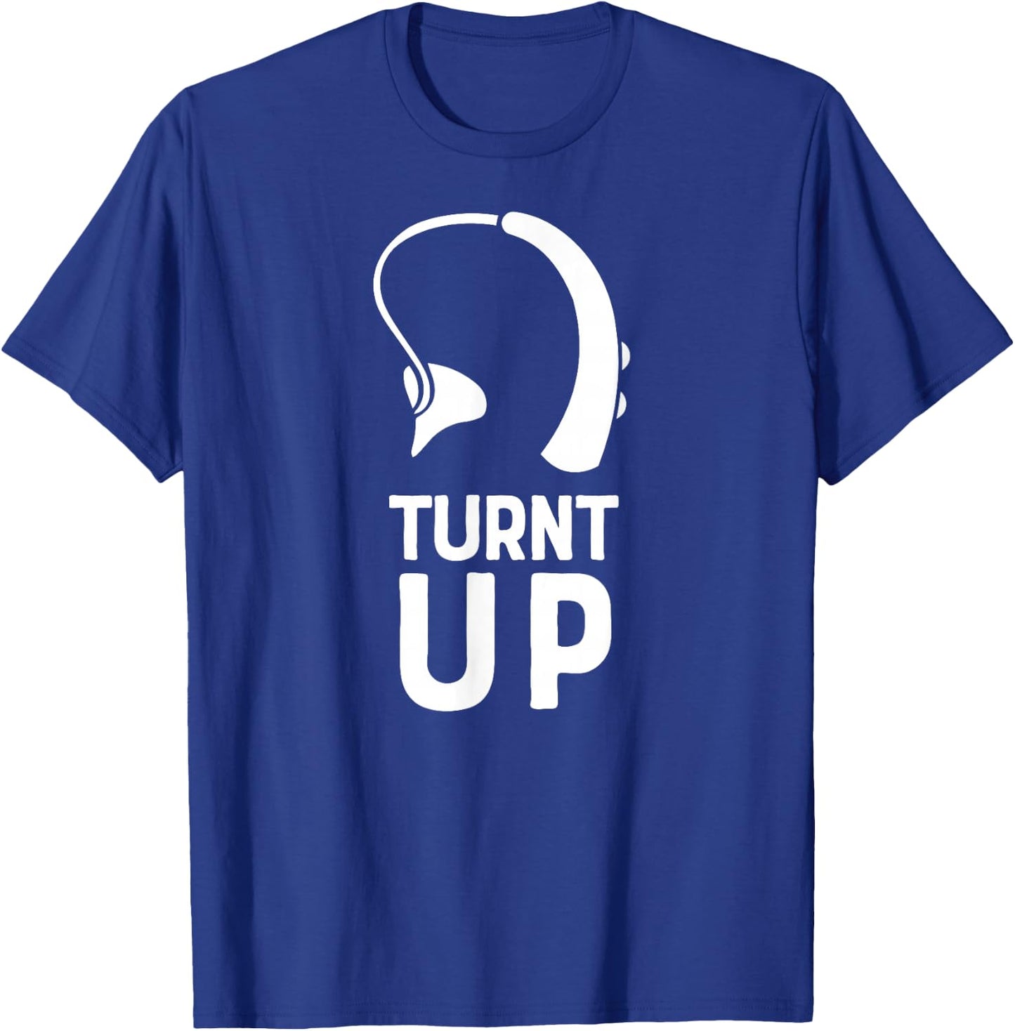 Turnt UP Deaf Pride Hard of Hearing Aids Impaired Shirt T-Shirt - T-Shirt | Royal