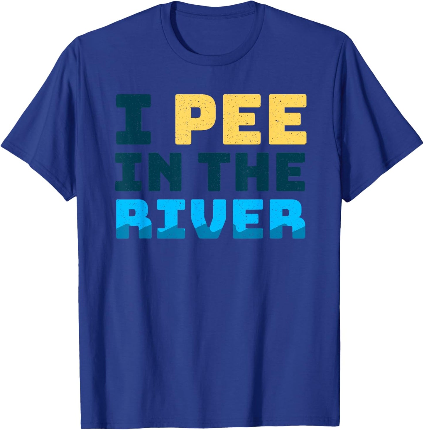 Funny I Pee In The River Summer Tubing Family Float Trip T-Shirt - T-Shirt | Royal