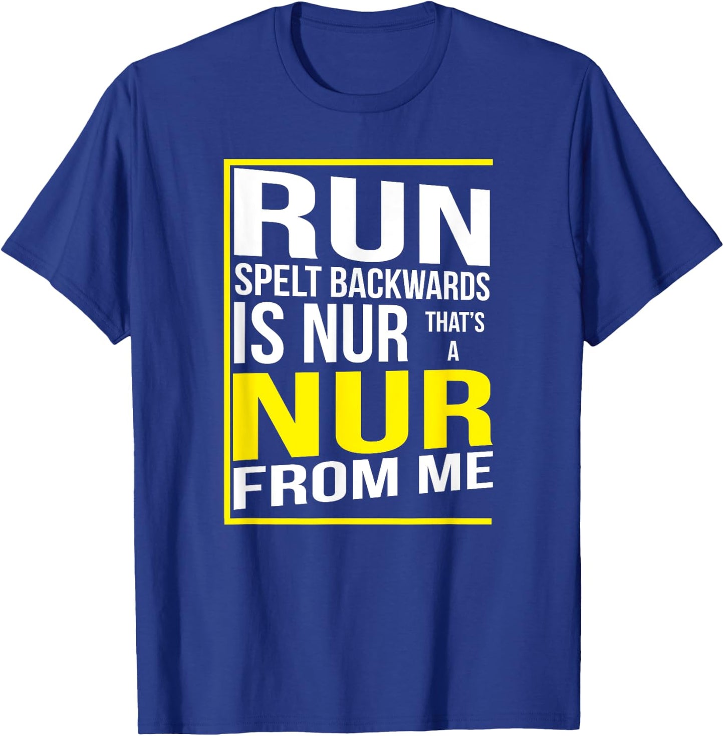 Run Spelt Backwards Is Nur Funny Running Marathon Runner T-Shirt - T-Shirt | Royal